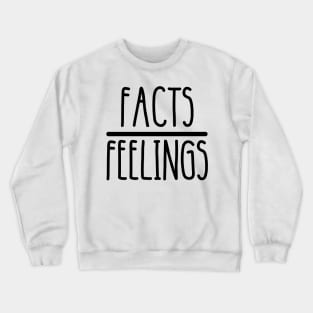 facts feelings Crewneck Sweatshirt